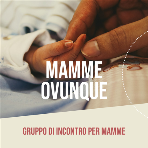 GRUPPO DI INCONTRO PER MAMME "MAMME OVUNQUE"